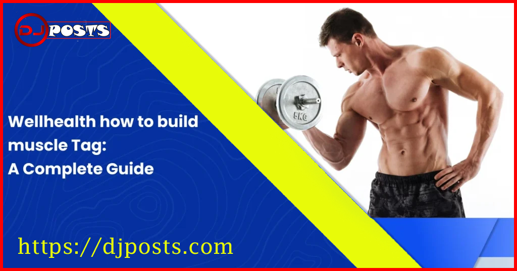 wellhealth how to build muscle tag